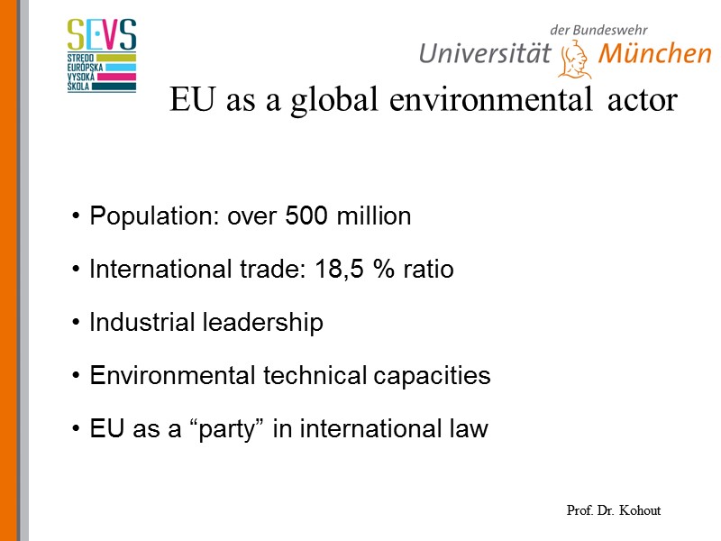 EU as a global environmental actor Population: over 500 million International trade: 18,5 %